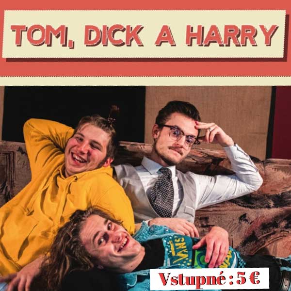 TOM, DICK A HARRY