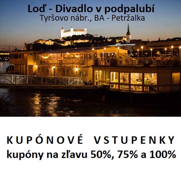 KUPÓNOVÉ VSTUPENKY LOĎ - DIVADLO V PODPALUBÍ