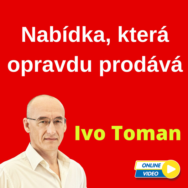 Ivo Toman - Nabídka, která opravdu prodává