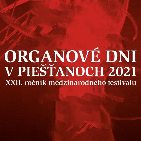 XXII. ORGANOVÉ DNI V PIEŠŤANOCH 2021