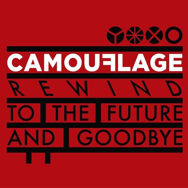 CAMOUFLAGE - Rewind To The Future And Goodbye