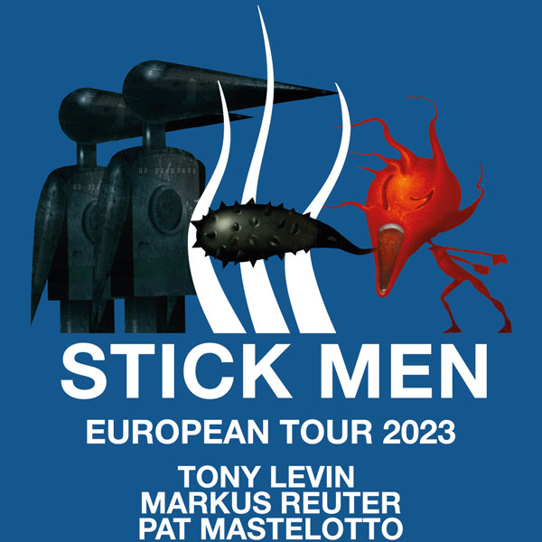 STICKMEN - Tony Levin, Pat Mastelotto, Markus Reuter