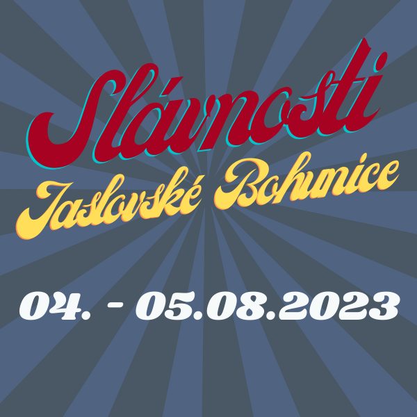 SLÁVNOSTI JASLOVSKÉ BOHUNICE