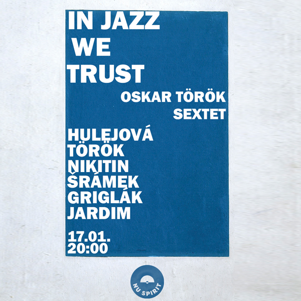 IN JAZZ WE TRUST - Oskar Török Sextet