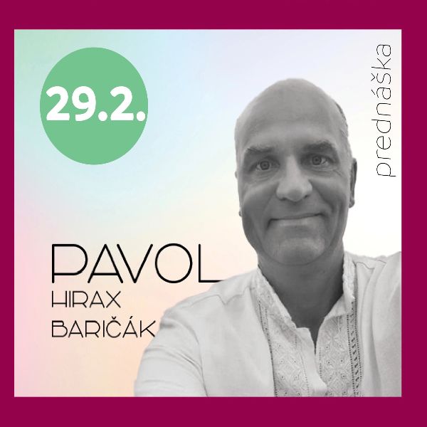 Pavel HIRAX Baričák prednáška- Od výchovy detí po vzťahy