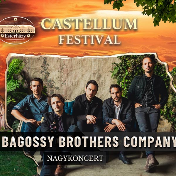 Castellum Festival - Bagossy Brothers Company