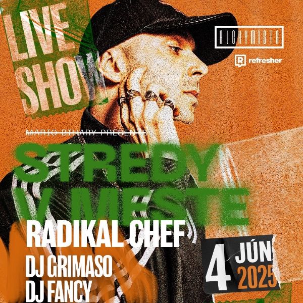 RADIKAL CHEF + “STREDY V MESTE”