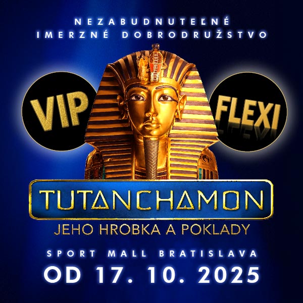 SVETOVÁ VÝSTAVA TUTANCHAMON JEHO HROBKA A POKLADY - VIP / FLEXI