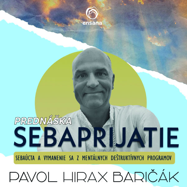 Prednáška Pavla Hiraxa Baričáka: Sebaúcta a vymanenie sa z deštruktívnych programov