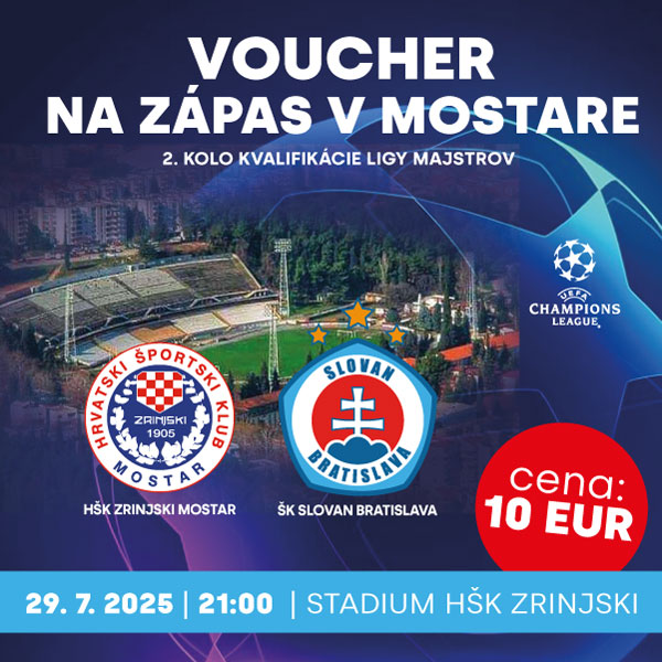 VOUCHER na zápas HŠK ZRINJSKI MOSTAR vs ŠK SLOVAN BRATISLAVA