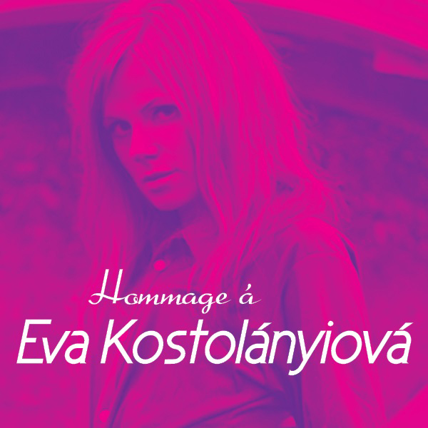 HOMMAGE á EVA KOSTOLÁNYIOVÁ