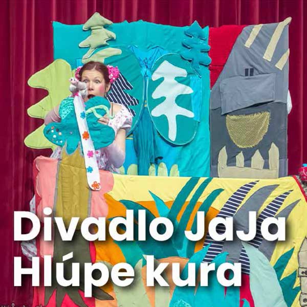 Divadlo JaJa – Hlúpe kura