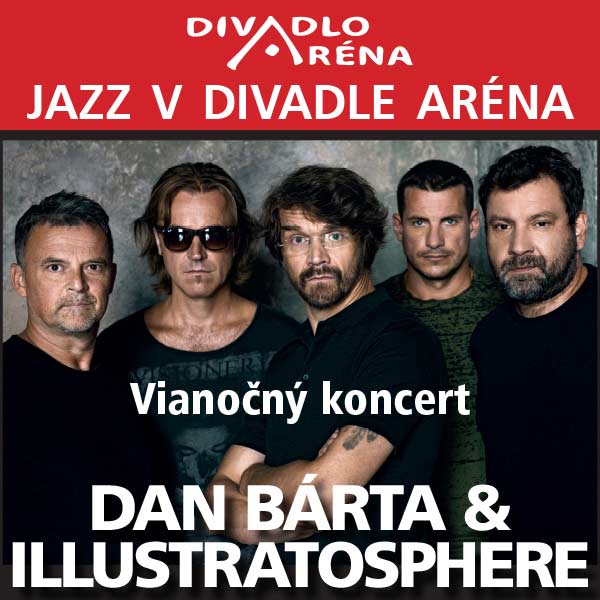 Vianočný jazz v Aréne/DAN BÁRTA & Illustratosphere
