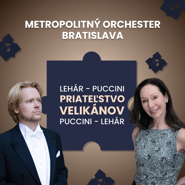 METROPOLITNÝ ORCHESTER BRATISLAVA  Lehár-Puccini, Puccini-Lehár. Priateľstvo velikánov.