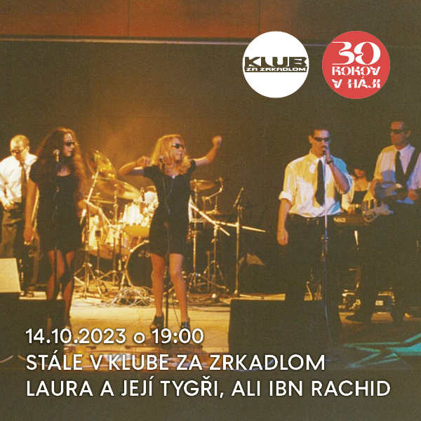 STÁLE V KLUBE ZA ZRKADLOM: LAURA A JEJÍ TYGŘI, ALI IBN RACHID