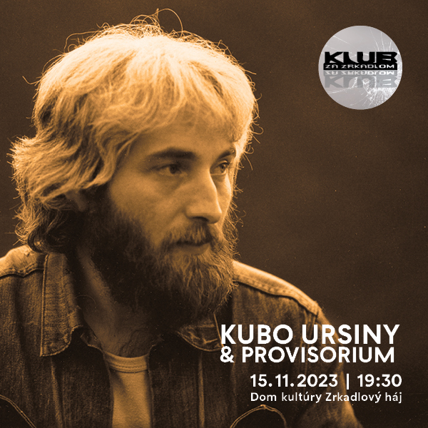 KLUB ZA ZRKADLOM: KUBO URSINY & PROVISORIUM