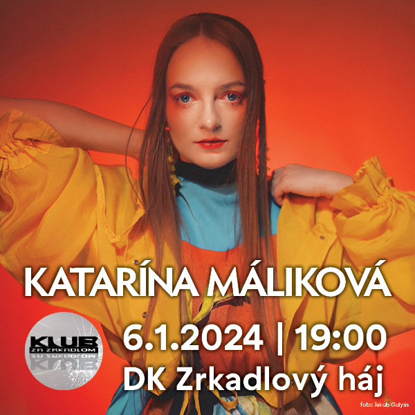 KATARÍNA MÁLIKOVÁ / KLUB ZA ZRKADLOM