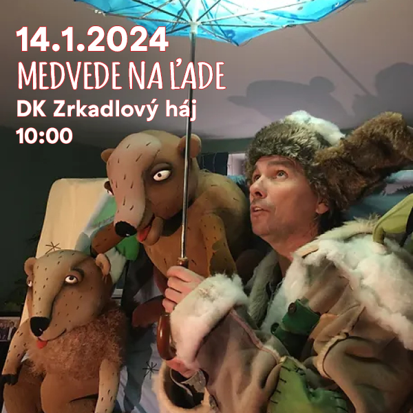 ROZPRÁVKOVÁ NEDEĽA - MEDVEDE NA ĽADE