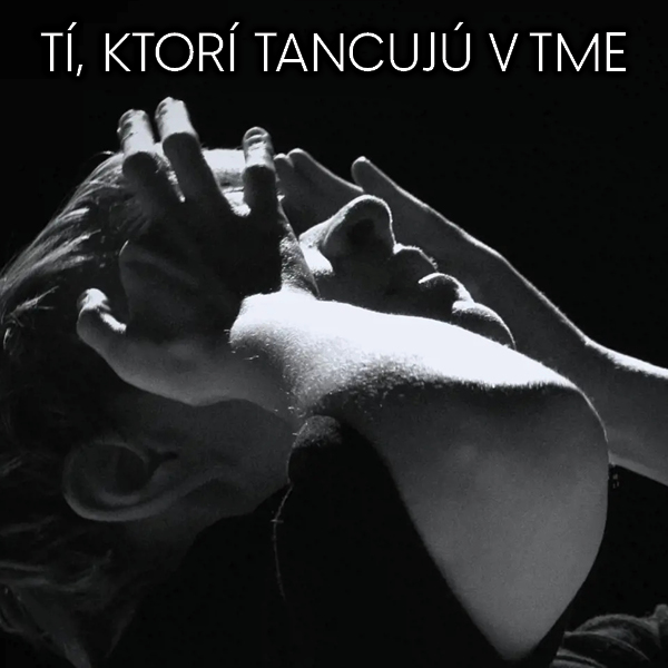 Ozveny svetových festivalov: TÍ, KTORÍ TANCUJÚ V TME