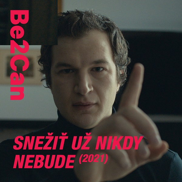 Be2Can 2021: SNEŽIŤ UŽ NIKDY NEBUDE